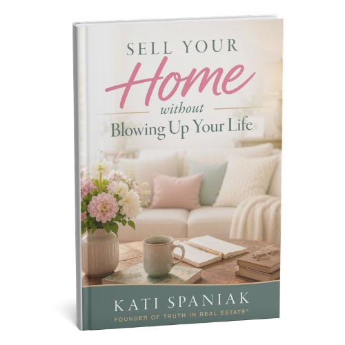 Sell Your Home Without Blowing Up Your Life, by Kati Spaniak